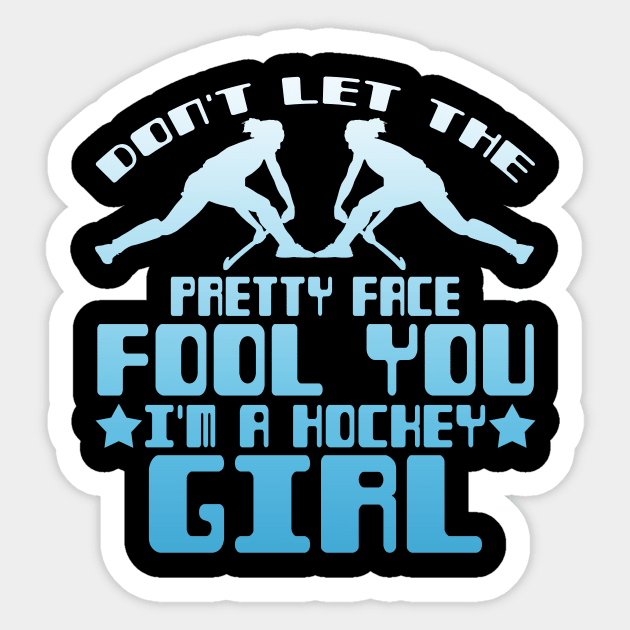 Don't Let the Pretty Face Fool You I'm a Hockey Girl Sticker by TheLostLatticework